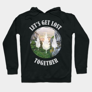 Let's Get Lost Together Hoodie